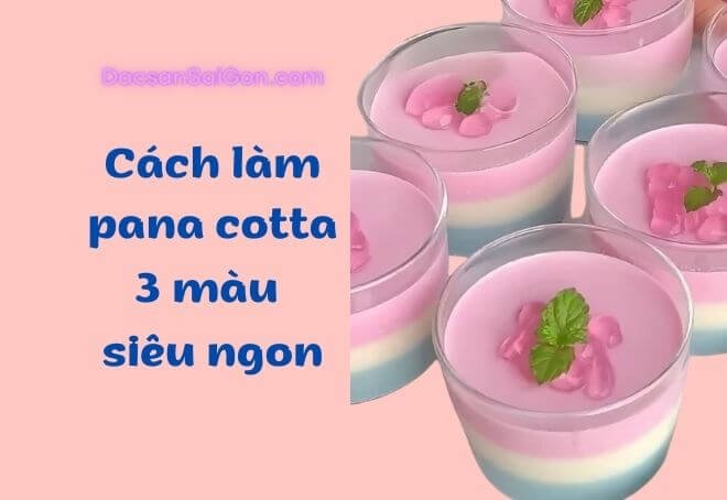 Cách làm pana cotta 3 màu thơm ngon tại nhà-2037