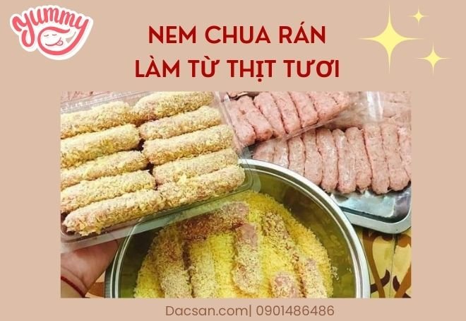 Chọn nem chua rán làm từ thịt tươi nóng là đảm bảo nhất